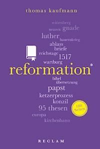 Reformation. 100 Seiten - Thomas Kaufmann - E-Book