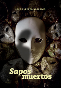 Sapos muertos - José Alberto Alberico - E-Book
