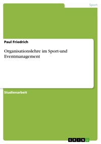 Organisationslehre im Sport-und Eventmanagement - Paul Friedrich - E-Book