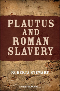 Plautus and Roman Slavery - Roberta Stewart - E-Book