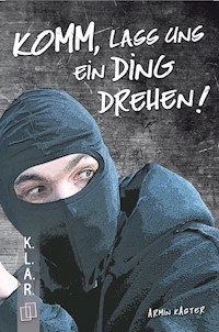 Komm, lass uns ein Ding drehen! - Armin Kaster - E-Book