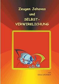 Zeugen Jehovas und Selbstverwirklichung - Silvia Lackner - E-Book
