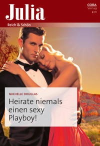 Heirate niemals einen sexy Playboy! - MICHELLE DOUGLAS - E-Book