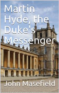 Martin Hyde, the Duke's Messenger - John Masefield - E-Book