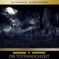 Die Totenhochzeit - Nathaniel Hawthorne - Hörbuch