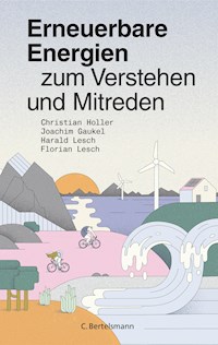 Erneuerbare Energien zum Verstehen und Mitreden - Christian Holler - E-Book