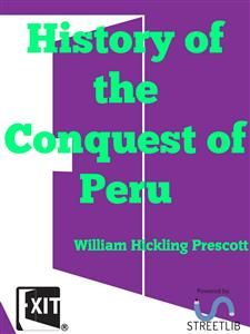 History of the Conquest of Peru - William Hickling Prescott - E-Book
