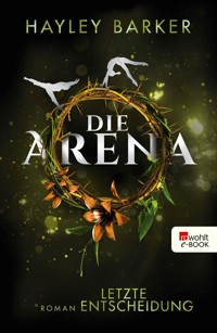 Die Arena: Letzte Entscheidung - Hayley Barker - E-Book