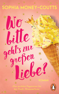 Wo bitte geht’s zur großen Liebe? - Sophia Money-Coutts - E-Book