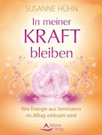 In meiner Kraft bleiben - Susanne Hühn - E-Book