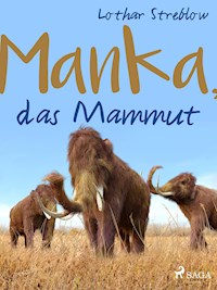 Manka, das Mammut - Lothar Streblow - E-Book