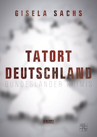 Tatort Deutschland - Gisela Sachs - E-Book
