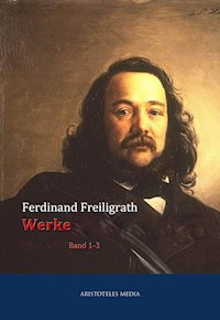 Werke in neun Bänden - Hermann Ferdinand Freiligrath - E-Book