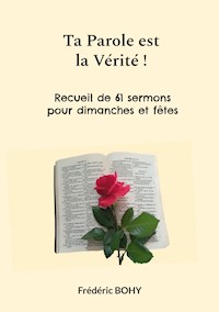 Ta Parole est la Vérité ! - Frédéric Bohy - E-Book