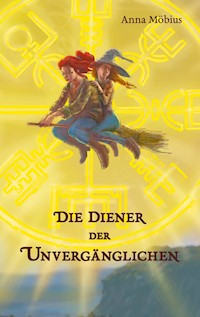 Die Diener der Unvergänglichen - Anna Möbius - E-Book
