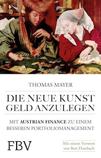 Die neue Kunst, Geld anzulegen - Thomas Mayer - E-Book