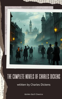 The Complete Novels of Charles Dickens - Charles Dickens. - E-Book