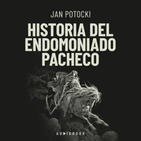 Historia del endemoniado Pacheco - Jan Potocki - Hörbuch