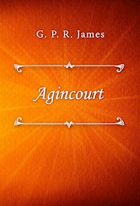 Agincourt - G. P. R. James - E-Book