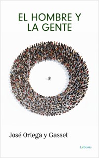 El hombre y la gente - Ortega y Gasset - Jose Ortega Y. Gasset - E-Book