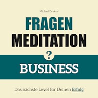 Fragenmeditation – BUSINESS - Michael Draksal - Hörbuch