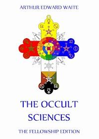 The Occult Sciences - Arthur Edward Waite - E-Book