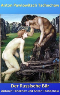 Der Russische Bär / Antonín Tchekhov und Anton Tschechow - Anton Tschechow - E-Book
