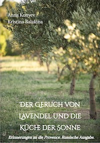 Der Geruch von Lavendel und die Küche der Sonne - Anna Konyev - E-Book