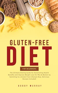 Gluten-Free Diet for Beginners - Bobby Murray - E-Book