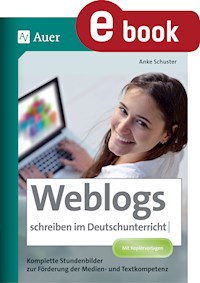 Weblogs schreiben im Deutschunterricht - Anke Schuster - E-Book
