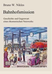 Bahnhofsmission - Bruno W. Nikles - E-Book
