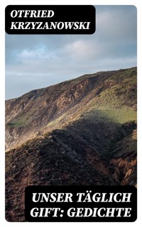 Unser täglich Gift: Gedichte - Otfried Krzyzanowski - E-Book