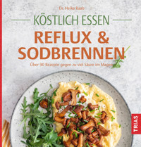 Köstlich essen Reflux und Sodbrennen - Heike Raab - E-Book