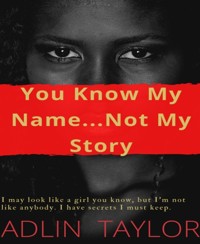 You Know My Name... Not My Story - Adlin Taylor - E-Book