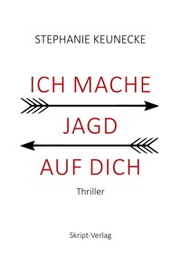Ich mache Jagd auf dich - Stephanie Keunecke - E-Book