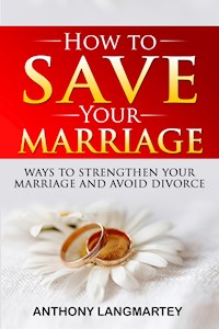 How to Save Your Marriage - Anthony Langmartey - E-Book