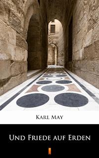 Und Friede auf Erden - Karl May - E-Book
