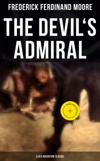 The Devil's Admiral (A Sea Adventure Classic) - Frederick Ferdinand Moore - E-Book