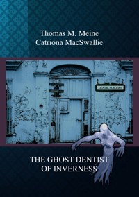 THE GHOST DENTIST OF INVERNESS - Thomas M. Meine - E-Book