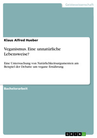 Veganismus. Eine unnatürliche Lebensweise? - Klaus Alfred Hueber - E-Book