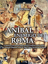 Anibal Enemigo de Roma - Gabriel Glasman Saroni - E-Book
