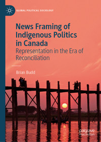 News Framing of Indigenous Politics in Canada - Brian Budd - E-Book