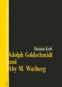 Adolph Goldschmidt und Aby M. Warburg - Christine Kreft - E-Book