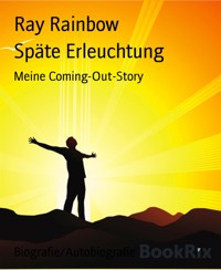 Späte Erleuchtung - Ray Rainbow - E-Book