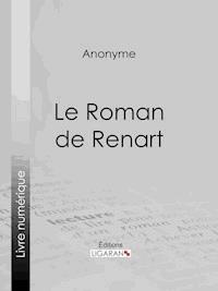 Le Roman de Renart - Ligaran - E-Book