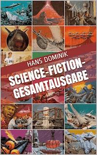 Science-Fiction-Gesamtausgabe - Hans  Dominik - E-Book