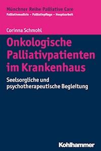 Onkologische Palliativpatienten im Krankenhaus - Corinna Schmohl - E-Book