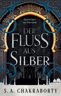 Der Fluss aus Silber - Geschichten aus Daevabad - S. A. Chakraborty - E-Book
