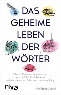 Das geheime Leben der Wörter - Wolfgang Seidel - E-Book