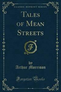 Tales of Mean Streets - Arthur Morrison - E-Book